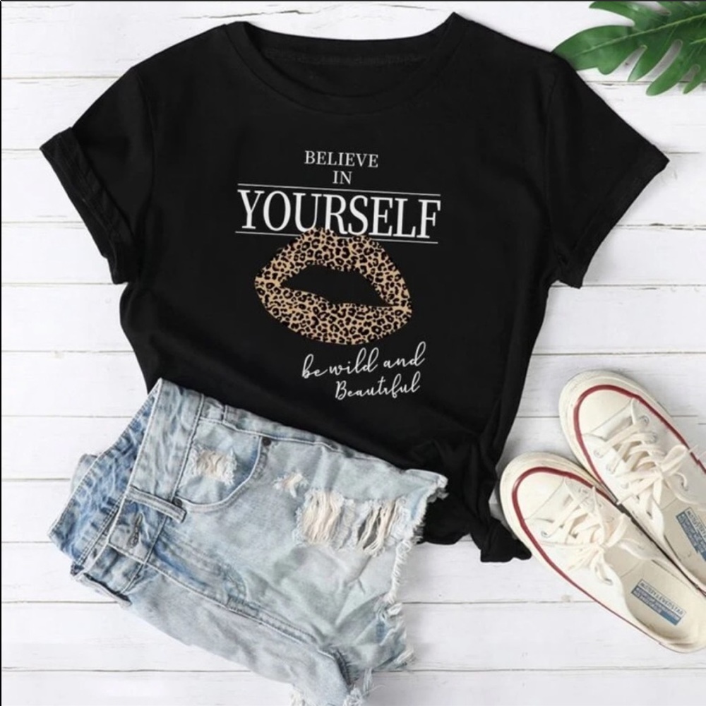 Believe In Yourself, Be Wild & Beautiful